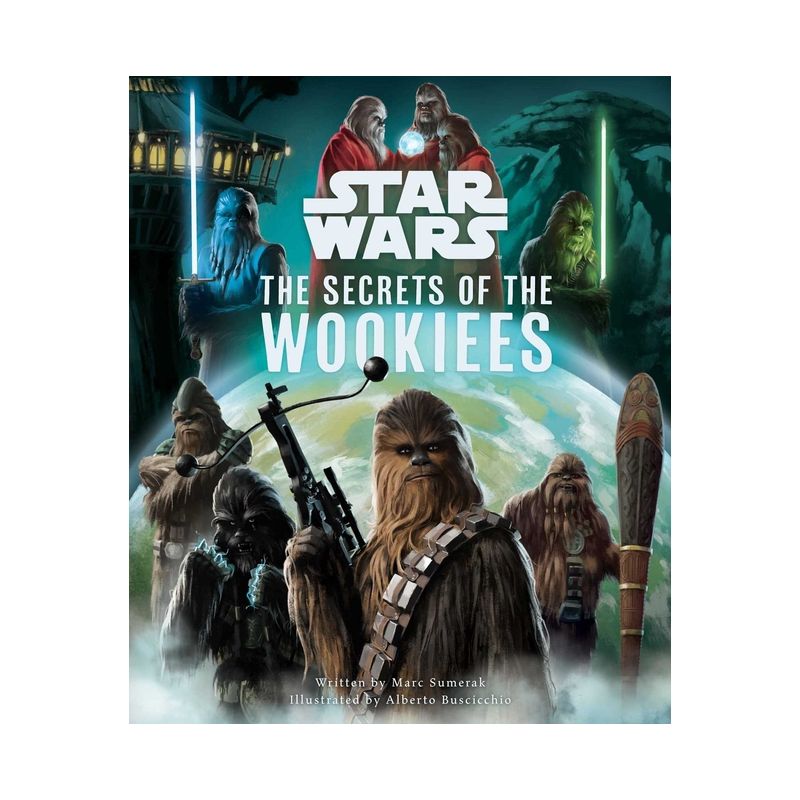 Star Wars: The Secrets of the Wookiees - (Star Wars Secrets) by  Marc Sumerak (Hardcover), 1 of 2