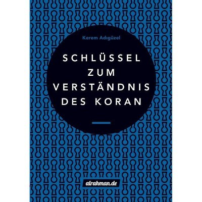 Schlüssel zum Verständnis des Koran - by  Kerem Ad&#305 & güzel (Paperback)