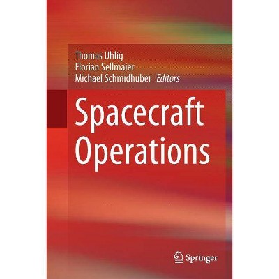 Spacecraft Operations - by  Thomas Uhlig & Florian Sellmaier & Michael Schmidhuber (Paperback)