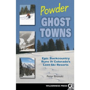 Powder Ghost Towns - by  Peter Bronski (Hardcover) - 1 of 1