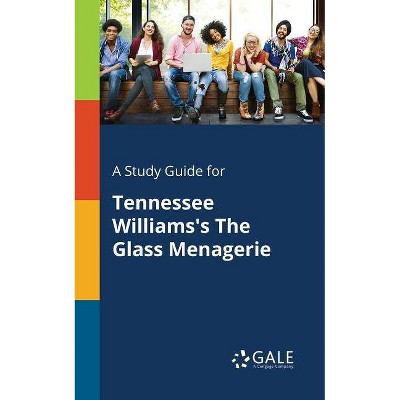 A Study Guide for Tennessee Williams's The Glass Menagerie - by  Cengage Learning Gale (Paperback)