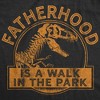 Mens Fatherhood Is A Walk In The Park Tshirt Funny Fathers Day Dinosaur Movie Graphic Tee - Crazy Dog Men's T Shirt - 2 of 4