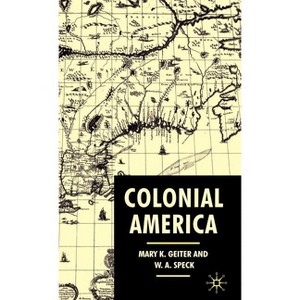 Colonial America - (American History in Depth) by  Mary K Geiter & William Allen Speck & W a Speck (Hardcover) - 1 of 1