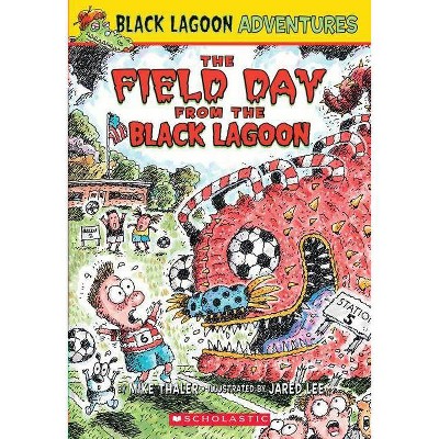 The Field Day from the Black Lagoon (Black Lagoon Adventures #6), 6 - (Black Lagoon Chapter Books) by  Mike Thaler (Paperback)