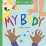 Hello World! My Body - by Jill McDonald (Board Book)