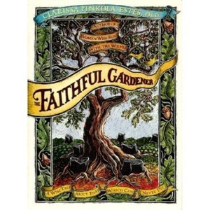 The Faithful Gardener - by  Clarissa Pin Estes (Hardcover) - 1 of 1