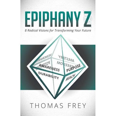 Epiphany Z - by  Thomas Frey (Paperback)