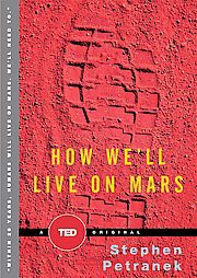 How We'll Live on Mars - (Ted Books) by  Stephen Petranek (Hardcover)