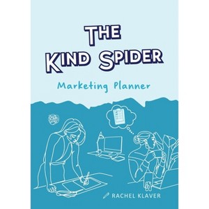 The Kind Spider Marketing Planner - by  Rachel A Klaver (Paperback) - 1 of 1