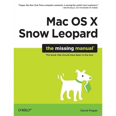 Mac OS X Snow Leopard: The Missing Manual - (Missing Manuals) by  David Pogue (Paperback)