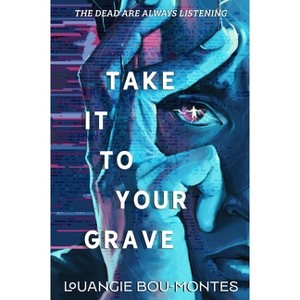 Take It to Your Grave - by  Louangie Bou-Montes (Hardcover) - 1 of 1