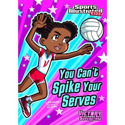 You Can't Spike Your Serves - (Sports Illustrated Kids Victory School Superstars (Quality)) (Paperback)