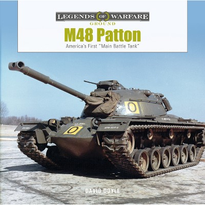 M48 Patton - (Legends of Warfare: Ground) by  David Doyle (Hardcover)