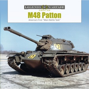 M48 Patton - (Legends of Warfare: Ground) by  David Doyle (Hardcover) - 1 of 1