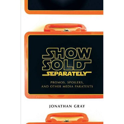 Show Sold Separately - (Open Access Lib and Hc) by  Jonathan Gray (Paperback)