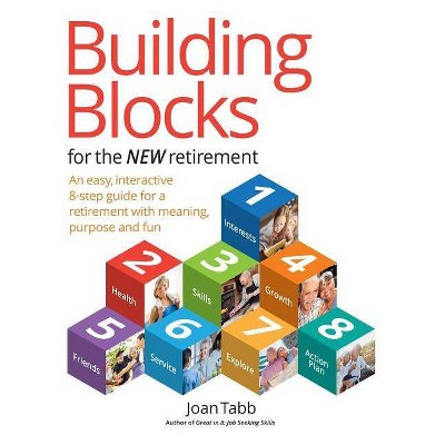 Building Blocks for the New Retirement - by  Joan Tabb (Paperback)