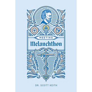 Meeting Melanchthon - by  Scott Leonard Keith (Paperback) - 1 of 1