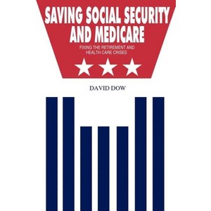 Saving Social Security and Medicare - by  David Dow (Paperback) - 1 of 1