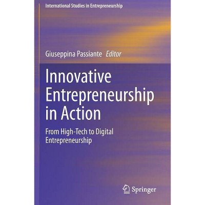 Innovative Entrepreneurship in Action - (International Studies in Entrepreneurship) by  Giuseppina Passiante (Paperback)