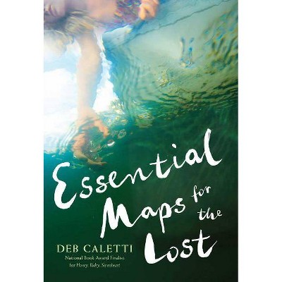 Essential Maps for the Lost - by  Deb Caletti (Paperback)