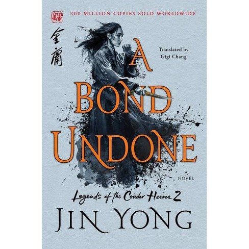 A Bond Undone Legends Of The Condor Heroes 2 By Jin Yong Hardcover Target