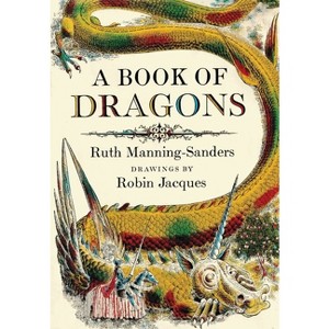 A Book of Dragons - by  Ruth Manning-Sanders (Hardcover) - 1 of 1