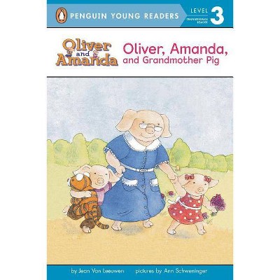 Oliver Amanda and Grandmother Pig - (Oliver and Amanda) by  Jean Van Leeuwen (Paperback)