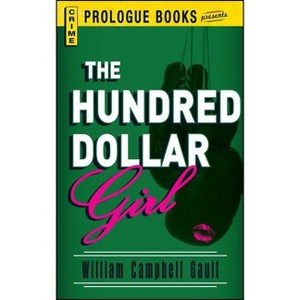 Hundred Dollar Girl - by  William Campbell Gault (Paperback) - 1 of 1
