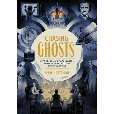 Chasing Ghosts - by  Marc Hartzman (Paperback)