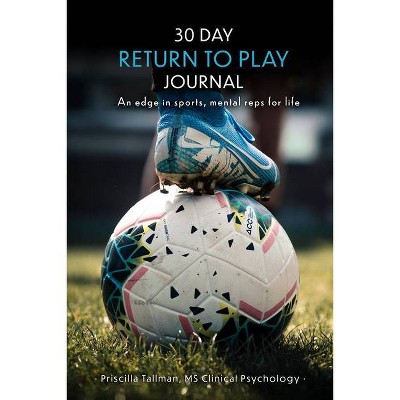 30 Day Return to Play Journal - by  Priscilla Tallman (Paperback)