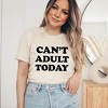 Simply Sage Market Women's Can't Adult Today Bold Short Sleeve Graphic Tee - 2 of 4
