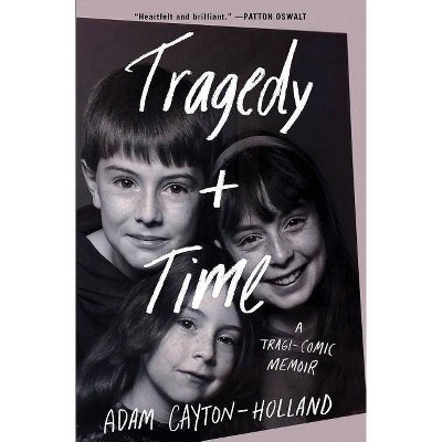 Tragedy Plus Time - by  Adam Cayton-Holland (Hardcover)