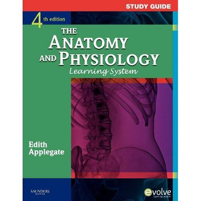 The Anatomy and Physiology Learning System - 4th Edition by  Edith MS Applegate (Paperback)