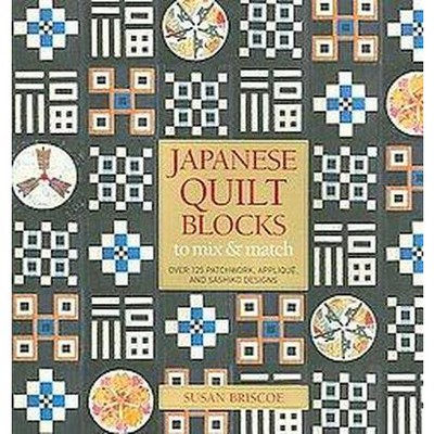 Japanese Quilt Blocks to Mix and Match - by  Susan Briscoe (Hardcover)