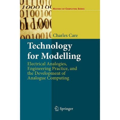 Technology for Modelling - (History of Computing) by  Charles Care (Paperback)