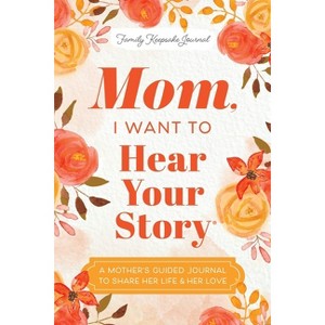 Mom, I Want to Hear Your Story - (The Hear Your Story Books) by Jeffrey Mason (Hardcover) - 1 of 1