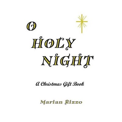 O Holy Night - by  Marian Rizzo (Paperback)