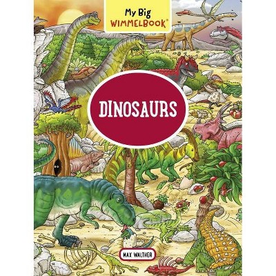 My Big Wimmelbook--Dinosaurs (Children's Board Book for Toddlers) - (My Big Wimmelbooks) by  Max Walther