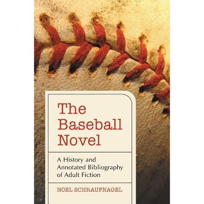 The Baseball Novel - Annotated by  Noel Schraufnagel (Paperback)