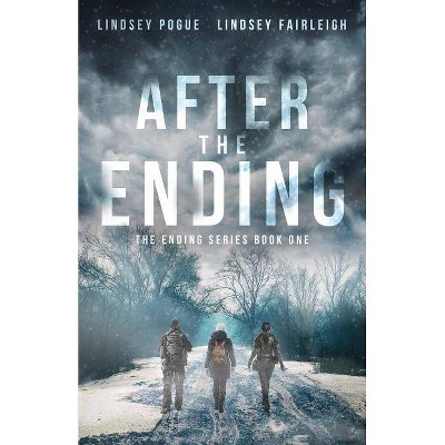 After The Ending - by  Lindsey Fairleigh & Lindsey Pogue (Paperback)