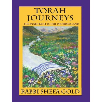 Torah Journeys - by  Shefa Gold & Rabbi Shefa Gold (Paperback)