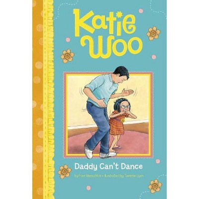 Daddy Can't Dance - (Katie Woo) by  Fran Manushkin (Paperback)