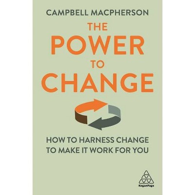 The Power to Change - by  Campbell MacPherson (Paperback)