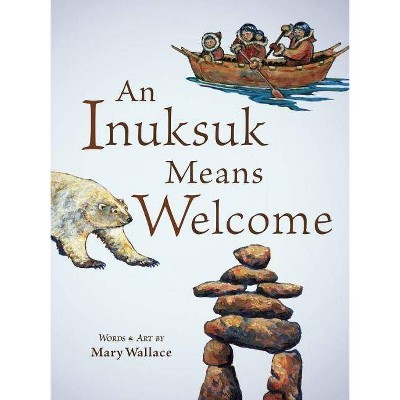 An Inuksuk Means Welcome - (Paperback)