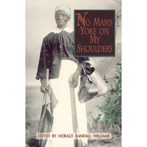 No Man's Yoke on My Shoulders - (Real Voices, Real History) by  Horace Randall Williams (Paperback) - 1 of 1