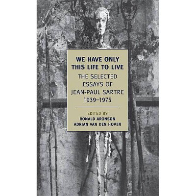 We Have Only This Life to Live - (New York Review Books Classics) by  Jean-Paul Sartre (Paperback)