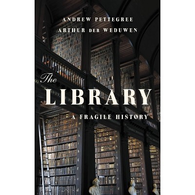The Library - by Andrew Pettegree & Arthur Der Weduwen