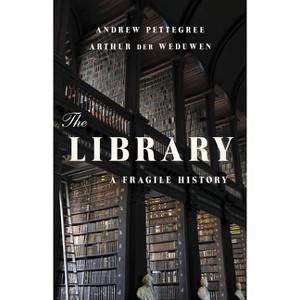 The Library - by Andrew Pettegree & Arthur Der Weduwen - 1 of 1