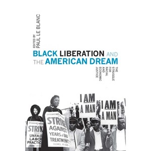Black Liberation and the American Dream - 2nd Edition by  Paul Le Blanc (Paperback) - 1 of 1