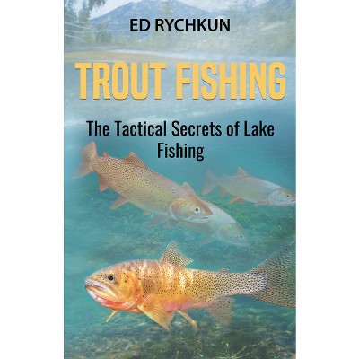 Trout Fishing - By Ed Rychkun (paperback) : Target